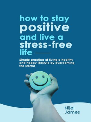 cover image of How to Stay Positive and Live a Stress-Free Life